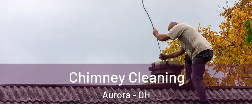  Chimney Cleaning Aurora - OH
