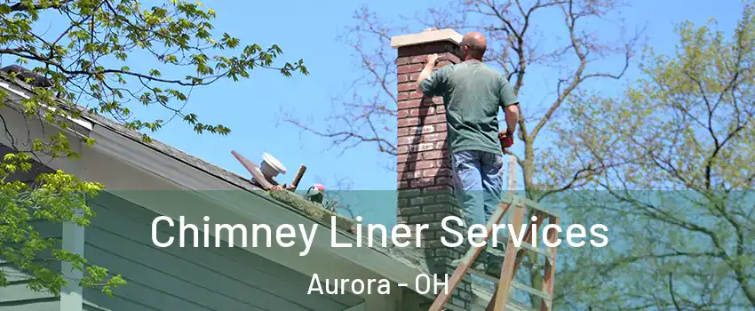  Chimney Liner Services Aurora - OH