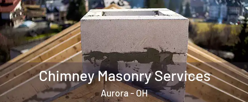  Chimney Masonry Services Aurora - OH