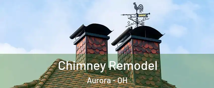  Chimney Remodel Aurora - OH