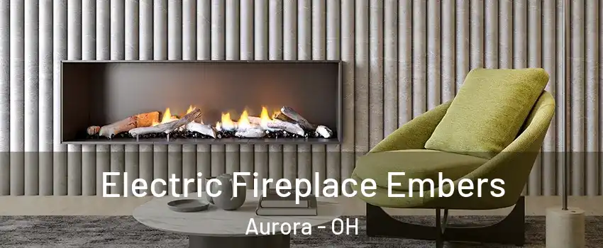  Electric Fireplace Embers Aurora - OH