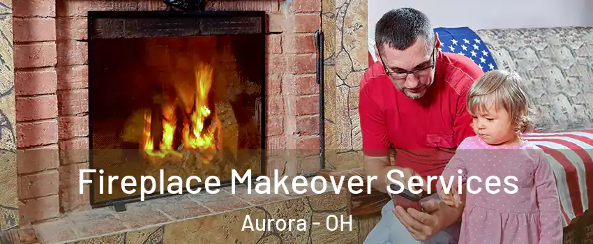  Fireplace Makeover Services Aurora - OH
