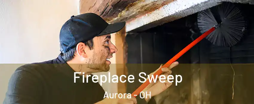  Fireplace Sweep Aurora - OH