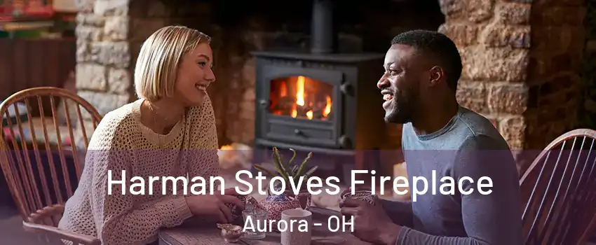  Harman Stoves Fireplace Aurora - OH