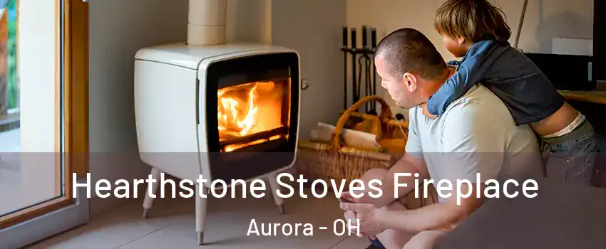  Hearthstone Stoves Fireplace Aurora - OH