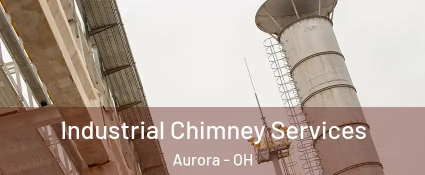  Industrial Chimney Services Aurora - OH