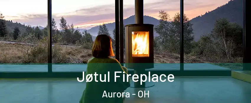  Jøtul Fireplace Aurora - OH