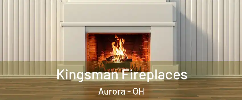  Kingsman Fireplaces Aurora - OH