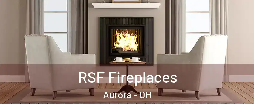  RSF Fireplaces Aurora - OH